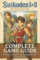 Suikoden I & II HD Remaster: The most complete and updated guide packed with expert strategies, detailed walkthroughs, and in-depth secrets B0F4Q4YHCB Book Cover