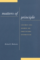 Matters of Principle: Legitimate Legal Argument and Constitutional Interpretation 0814755135 Book Cover