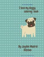 I Love My Doggy Coloring Book 1987415019 Book Cover