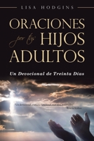 Oraciones Por Tus Hijos Adultos: Un Devocional De Treinta Días 1664290982 Book Cover