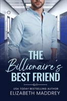 The Billionaire's Best Friend: A Contemporary Christian Romance 194752514X Book Cover