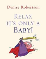 Relax It's Only a Baby! 1904435467 Book Cover