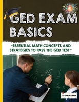 GED Math Basics: "Essential Math Concepts and Strategies to Pass the GED Test" B0DZH876D5 Book Cover