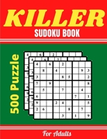Killer Sudoku Book For Adults: 500 New Easy, Medium & Hard Sudoku Book. This Book is a great gift for Sudoku lovers. B08WSHBLNN Book Cover