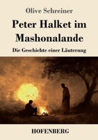Peter Halket im Mashonalande: Die Geschichte einer Läuterung (German Edition) 3743750287 Book Cover