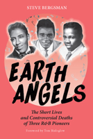 Earth Angels: The Short Lives and Controversial Deaths of Three R&B Pioneers 1648431259 Book Cover