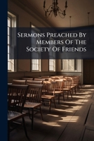 Sermons Preached By Members Of The Society Of Friends 1245338323 Book Cover