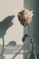 Choose to shine 06: Creative Art Notebook | Dot grid journal / bullet journal / dotted diary | Large: 6 x 9 inches (A5 format) | Original Art Notebooks 1712639935 Book Cover