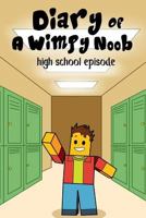 Diary Of A Wimpy Noob: High School Episode: A hilarious Book For Kids Age 6 - 10 (Noob Diaries) (Volume 1) 1977953336 Book Cover