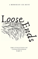 Loose Ends: The Evolution of Consciousness Part I 1734085703 Book Cover