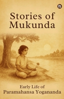 Stories of Mukunda - Early Life of Paramahansa Yogananda B0FQ67XJ8R Book Cover