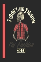 I DontT Do Fashion IM Fashion 2021: 365 Seiten Jahreplaner 2021. Ideal Fr Termine Und Notizen. Auch Als Tgaebuch Geeignet 1657593975 Book Cover