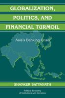 Globalization, Politics, and Financial Turmoil: Asia's Banking Crisis 0521107431 Book Cover