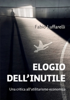 Elogio dell'inutile: critica all'utilitarismo economico 8831670611 Book Cover