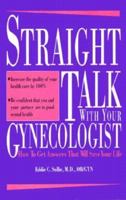 Straight Talk With Your Gynecologist: How to Get Answers That Will Save Your Life 0941831833 Book Cover