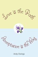 Love Is the Path, Acceptance Is the Way 1499193815 Book Cover