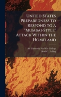 United States Preparedness to Respond to a "Mumbai-Style" Attack Within the Homeland 1025076230 Book Cover