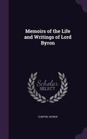 Memoirs of the Life and Writings of Lord Byron 1373924918 Book Cover