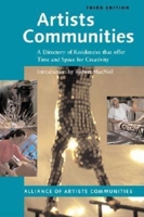 Artist's Communities: A Directory of Residencies in the United States That Offer Time and Space for Creativity 1581154046 Book Cover