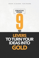 Creative Spark: 9 levers to turn your ideas into gold B0DVLL7HBB Book Cover