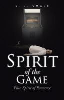 Spirit of the Game: Plus: Spirit of Romance 1490735712 Book Cover