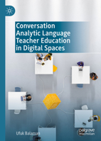 Conversation Analytic Language Teacher Education in Digital Spaces 3031191269 Book Cover