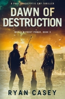 Dawn of Destruction: A Post Apocalyptic EMP Thriller B0BKRZRKJ4 Book Cover