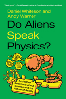 Do Aliens Speak Physics?: And Other Questions about Science and the Nature of Reality 1324134313 Book Cover