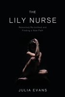 The Lily Nurse: Rebooted/Re-birthed and Finding a New Path 1989840051 Book Cover