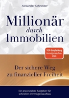 Millionär durch Immobilien: Der sichere Weg zu finanzieller Freiheit (German Edition) 3695717017 Book Cover