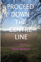 Proceed Down The Centre Line 1326627996 Book Cover