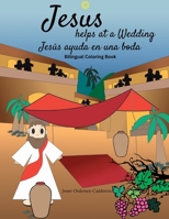 Jesus helps at a Wedding / Jesús ayuda en una boda: Bilingual Coloring Book B0CD93X9R6 Book Cover