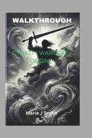 WALKTHROUGH OF DYNASTY WARRIORS: ORIGINS: Unlock every battle, character and weapon B0DRNC4L3W Book Cover