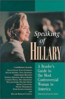 Speaking of Hillary: A Reader's Guide to the Most Controversial Woman in America 188399134X Book Cover