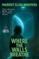 Where the Walls Breathe: This Station Never Lets You Leave Alone. (When the Stars Lied) B0FJ8Y3VVC Book Cover