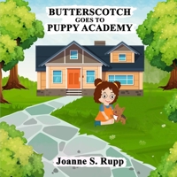 Butterscotch Goes to Puppy Academy B0CPN7WK2X Book Cover
