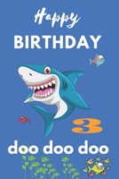 Happy Birthday Shark: Shark Doo Doo Journal To Write In For 3-Year-Old Boys & Girls, happy birthday gift 6x9 inches - unique diary made up of 120 fantastic compositions of virgin lined pages 1712105175 Book Cover