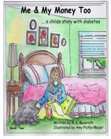 Me and My Money Too...a childs story with Diabetes 1500316326 Book Cover