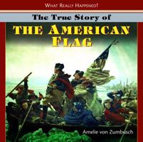 The True Story of the American Flag 1404244786 Book Cover