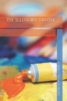 The Illusory Truth 1499763018 Book Cover