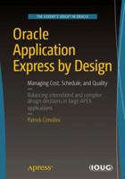 Oracle Application Express by Design: Managing Cost, Schedule, and Quality 1484224264 Book Cover