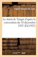 Le statut de Tanger d'après la convention du 18 décembre 1923 232918090X Book Cover