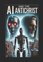 AI and the Anti-Christ B0DSPTZCV7 Book Cover
