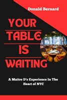Your Table Is Waiting: A Maître D's Experience in the Heart of NYC B0CVLJG4TL Book Cover