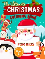 The Ultimate Christmas Coloring Book for Kids: Coloring books for kids ages 2-4, Fun Children's Christmas Gift or Present for Toddlers & Kids, Merry C B08P1H49W4 Book Cover