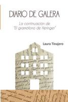 Diario de Galera / Journal of Galera: La Continuación De "El Gramófono De Heringer" / the Continuation of "The Gramophone Heringer" 1497340373 Book Cover