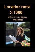 Locador nota 1000: Inicie mesmo sem ter os brinquedos (Portuguese Edition) B0FRXKHZ76 Book Cover