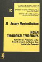Indian Theological Tendencies: Approaches and Problems for Further Research as Seen in the Works of Some Leading Indian Theologians 3261046139 Book Cover