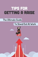 Tips For Getting A Raise: The Ultimate Guide To Stand Out At Work: Seven Steps To A Higher Paycheck B09CKWDV39 Book Cover