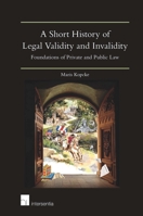 A Short History of Legal Validity and Invalidity: Foundations of Private and Public Law 1780688156 Book Cover